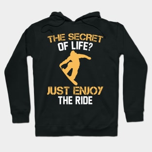 The Secret Of Life Just Enjoy The Ride Snowboard Hoodie